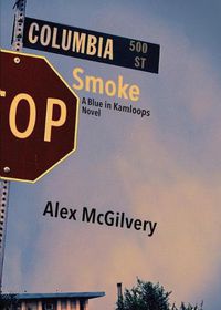 Cover image for Columbia Smoke: A Blue in Kamloops Novel