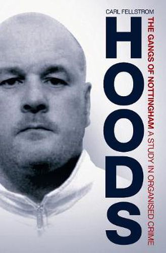 Cover image for Hoods: The Gangs of Nottingham: A Study in Organised Crime