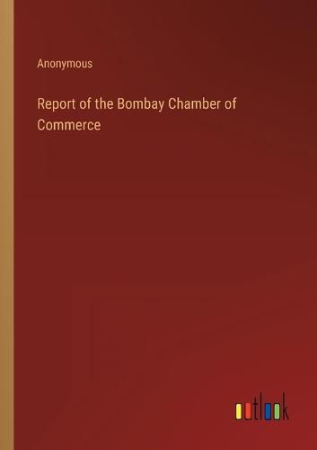 Report of the Bombay Chamber of Commerce