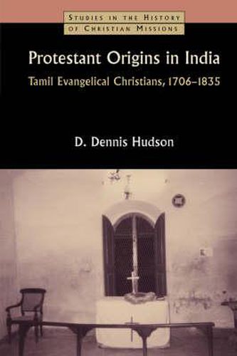 Cover image for Protestant Origins in India: Tamil Evangelical Christians, 1706-1835
