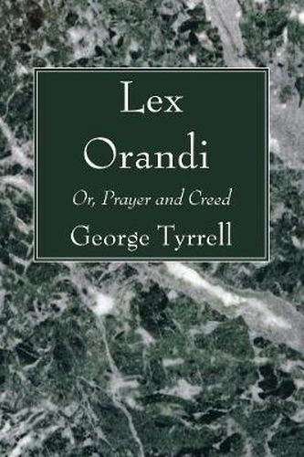 Lex Orandi: Or, Prayer and Creed