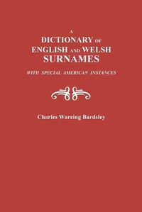 Cover image for A Dictionary of English and Welsh Surnames, with Special American Instances