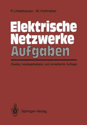 Cover image for Elektrische Netzwerke Aufgaben: Ausfuhrlich durchgerechnete und illustrierte Aufgaben mit Loesungen zu Unbehauen, Elektrische Netzwerke, 3. Auflage