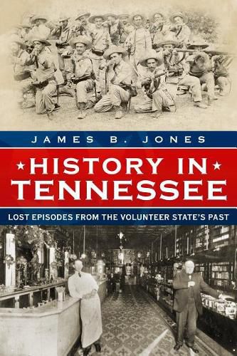 History in Tennessee: Lost Episodes from the Volunteer State's Past