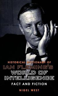 Cover image for Historical Dictionary of Ian Fleming's World of Intelligence: Fact and Fiction