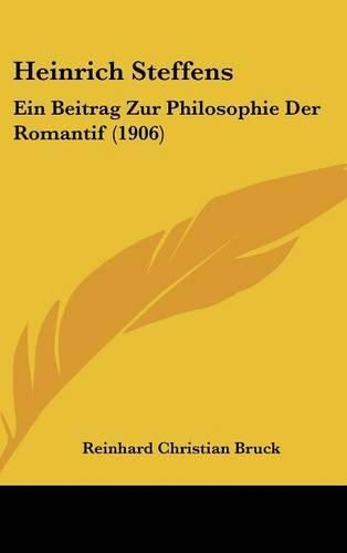 Heinrich Steffens: Ein Beitrag Zur Philosophie Der Romantif (1906)