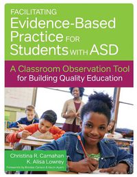 Cover image for Facilitating Evidence-Based Practice for Students with ASD: A Classroom Observation Tool for Building Quality Education