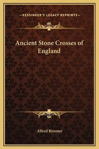 Cover image for Ancient Stone Crosses of England