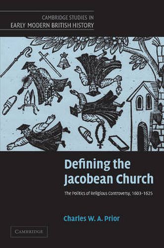 Cover image for Defining the Jacobean Church: The Politics of Religious Controversy, 1603-1625