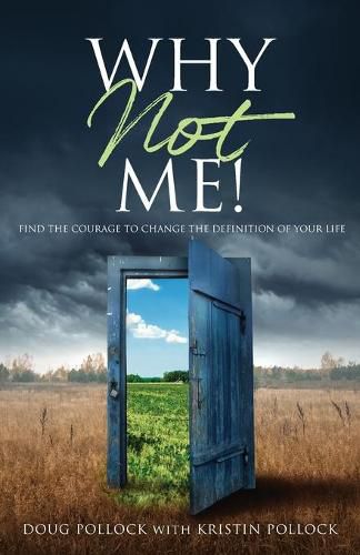 Cover image for Why Not Me!: Find the Courage to Change the Definition of Your Life