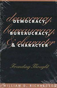 Cover image for Democracy, Bureaucracy and Character: Founding Thought