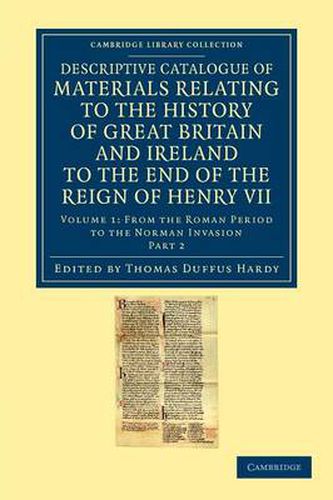 Cover image for Descriptive Catalogue of Materials Relating to the History of Great Britain and Ireland to the End of the Reign of Henry VII