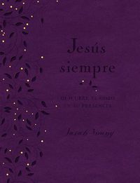 Cover image for Jesus siempre - Edicion de lujo: Descubre el gozo en su presencia