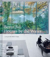 Cover image for Beautiful Houses by the Water: Living at the Water's Edge