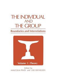 Cover image for The Individual and the Group: Boundaries and Interrelations Volume 1: Theory