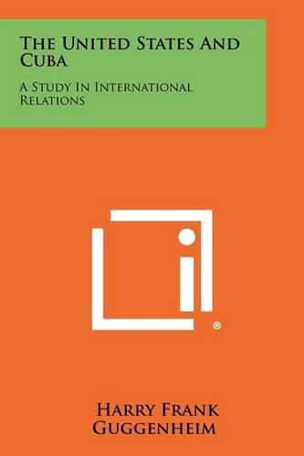 Cover image for The United States and Cuba: A Study in International Relations