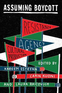 Cover image for Assuming Boycott: Resistance, Agency and Cultural Production