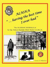 Cover image for Alaska ...Having the Best Time I Ever Had