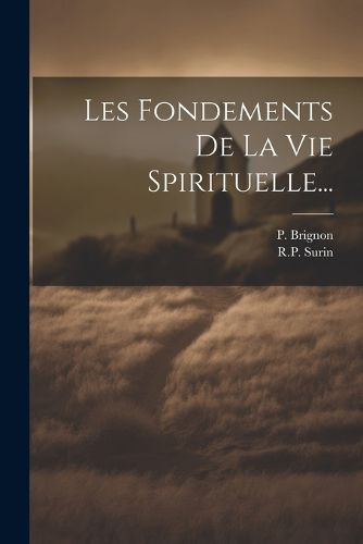 Cover image for Les Fondements De La Vie Spirituelle...