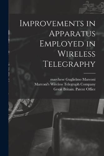 Cover image for Improvements in Apparatus Employed in Wireless Telegraphy