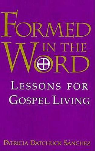 Cover image for Formed in the Word: Lessons for Gospel Living