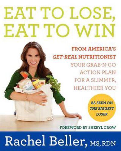 Cover image for Eat to Lose, Eat to Win: Your Grab-n-Go Action Plan for a Slimmer, Healthier You