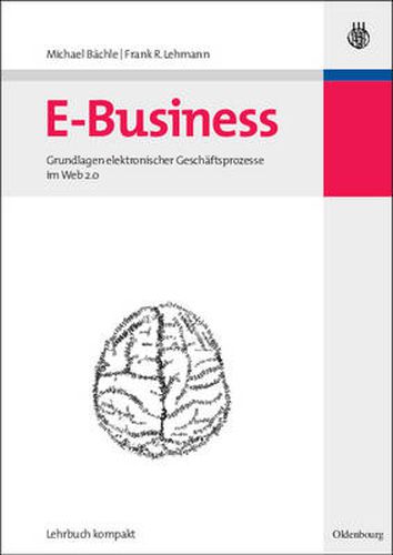 E-Business: Grundlagen Elektronischer Geschaftsprozesse Im Web 2.0