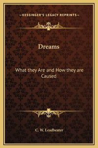 Cover image for Dreams: What They Are and How They Are Caused