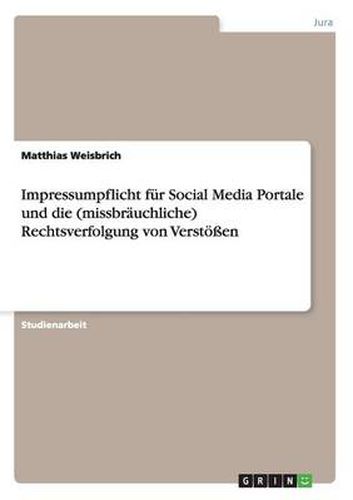 Cover image for Impressumpflicht fur Social Media Portale und die (missbrauchliche) Rechtsverfolgung von Verstoessen