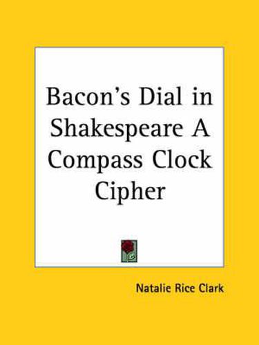 Cover image for Bacon's Dial in Shakespeare a Compass Clock Cipher (1922)