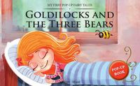 Cover image for My First Pop-Up Fairy Tales - Goldilocks and the Three Bears Pop Up Books for Children