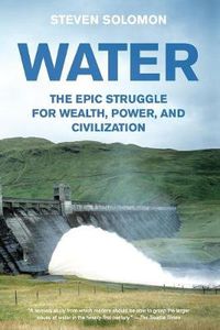 Cover image for Water: The Epic Struggle for Wealth, Power, and Civilization