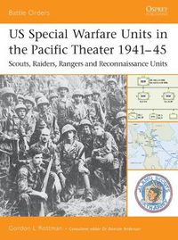 Cover image for US Special Warfare Units in the Pacific Theater 1941-45: Scouts, Raiders, Rangers and Reconnaissance Units