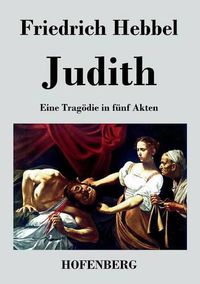 Cover image for Judith: Eine Tragoedie in funf Akten