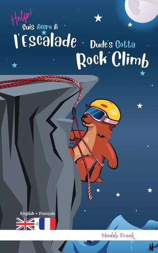 Cover image for Dude's Gotta Rock Climb / Help ! Suis Accro A l'Escalade