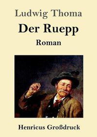 Cover image for Der Ruepp (Grossdruck): Roman