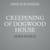 Cover image for Creepening of Dogwood House