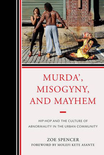 Cover image for Murda', Misogyny, and Mayhem: Hip-Hop and the Culture of Abnormality in the Urban Community