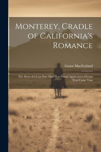 Cover image for Monterey, Cradle of California's Romance