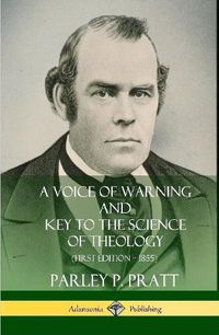Cover image for A Voice of Warning and Key to the Science of Theology (First Edition - 1855) (Hardcover)