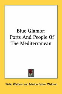 Cover image for Blue Glamor: Ports and People of the Mediterranean