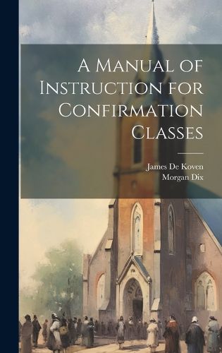 Cover image for A Manual of Instruction for Confirmation Classes