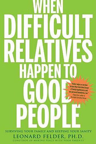 Cover image for When Difficult Relatives Happen to Good People: Surviving Your Family and Keeping Your Sanity