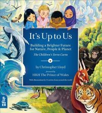 Cover image for It's Up to Us: Building a Brighter Future for Nature, People & Planet (the Children's Terra Carta)