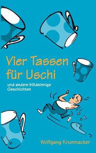 Cover image for Vier Tassen fur Uschi: und andere bloedsinnige Geschichten