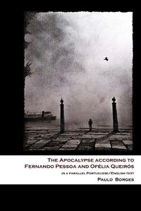 Cover image for The Apocalypse according to Fernando Pessoa and Ofelia Queiros: in a parallel Portuguese/English text