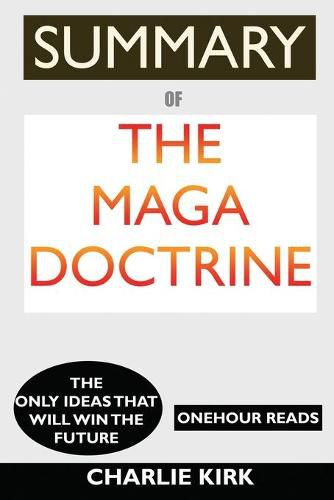 Cover image for SUMMARY Of The MAGA Doctrine: The Only Ideas That Will Win the Future