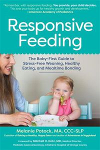 Cover image for Responsive Feeding: The Essential Handbook A Flexible, Stress-Free Approach to Nourishing Babies and Toddlers