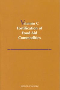 Cover image for Vitamin C Fortification of Food Aid Commodities: Final Report