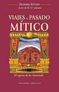 Cover image for Viajes al Pasado Mitico: El Regreso de los Anunnaki